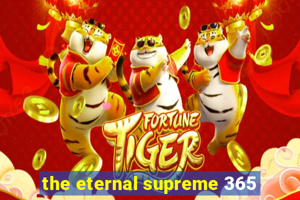 the eternal supreme 365